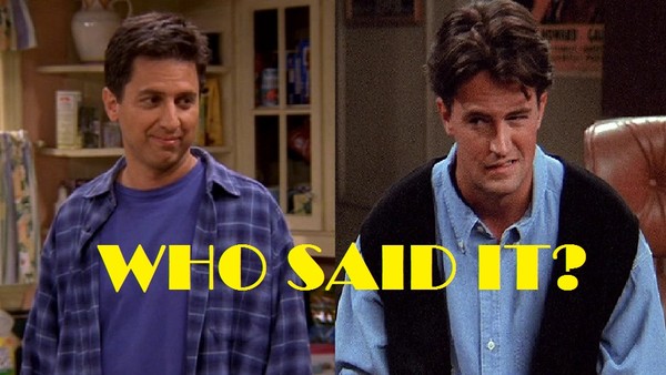 Friends Or Everybody Loves Raymond Quiz Who Said It