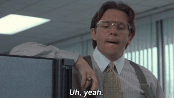 Office Space - Uh, Yeah GIF