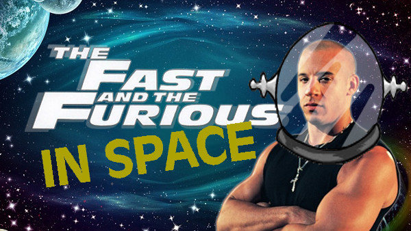FAST AND FURIOUS SPACE
