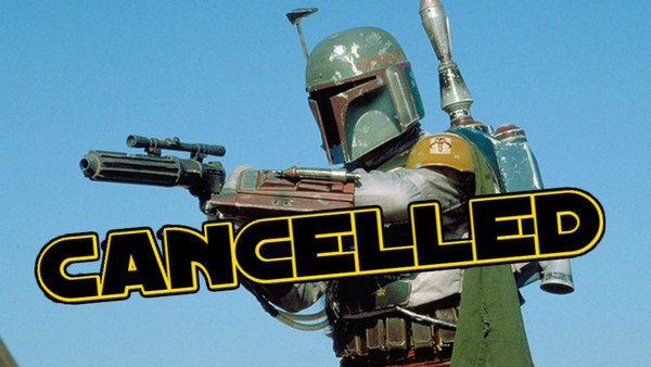 Boba Fett Cancelled 