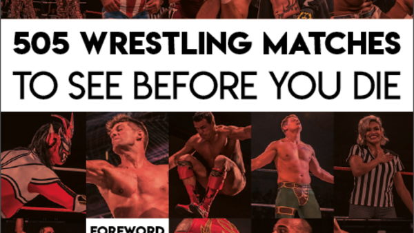 505 Wrestling Matches To See Before You Die
