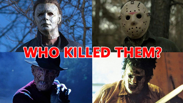 Who Killed Them: Michael, Jason, Freddy Or Leatherface?