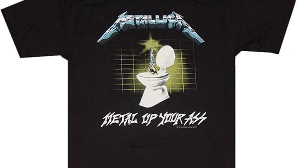 Metallica Metal up the bum