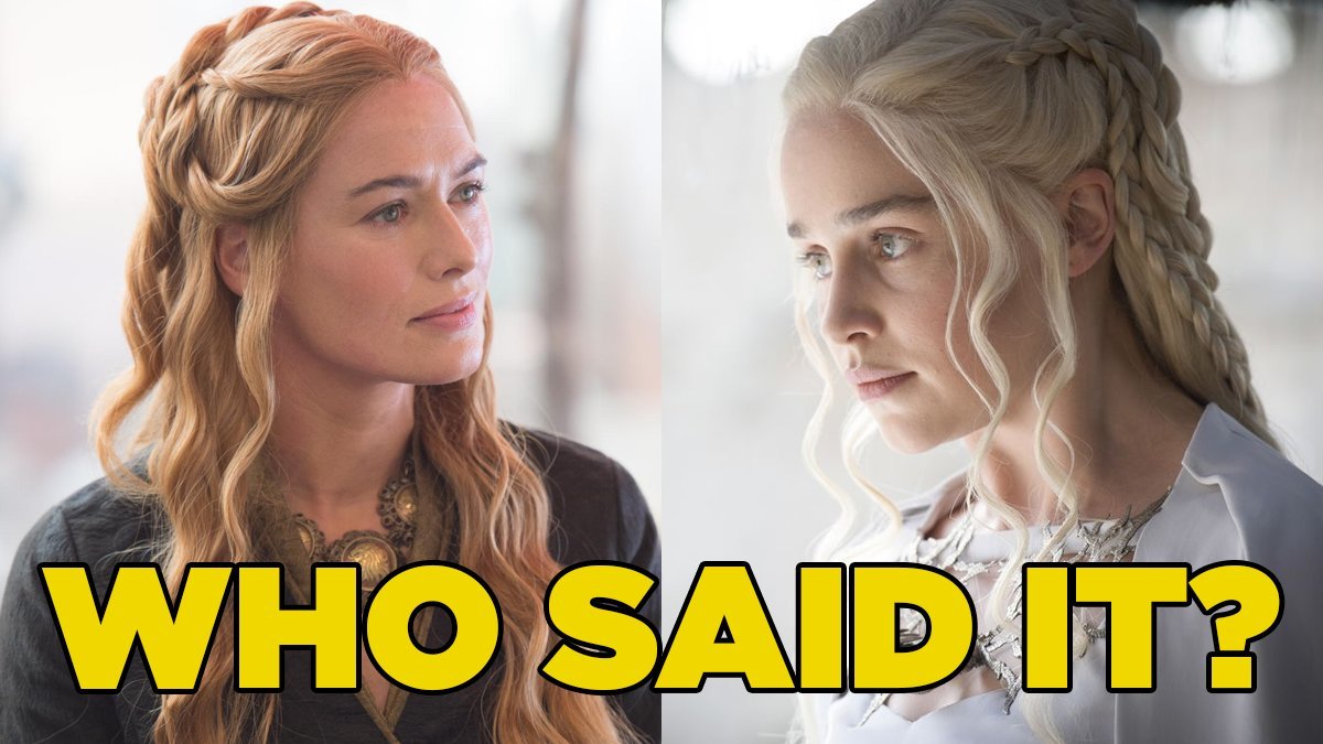 Game Of Thrones Quiz: Who Said It - Daenerys Targaryen Or Cersei Lannister?